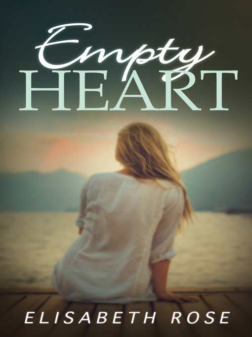 Title details for Empty Heart by Elisabeth Rose - Available